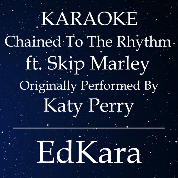 Chained to the Rhythm (Originally Performed by Katy Perry feat. Skip Marley) [Karaoke No Guide Melody Version]