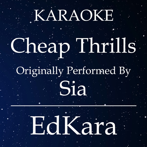 Cheap Thrills (Originally Performed by Sia) [Karaoke No Guide Melody Version]