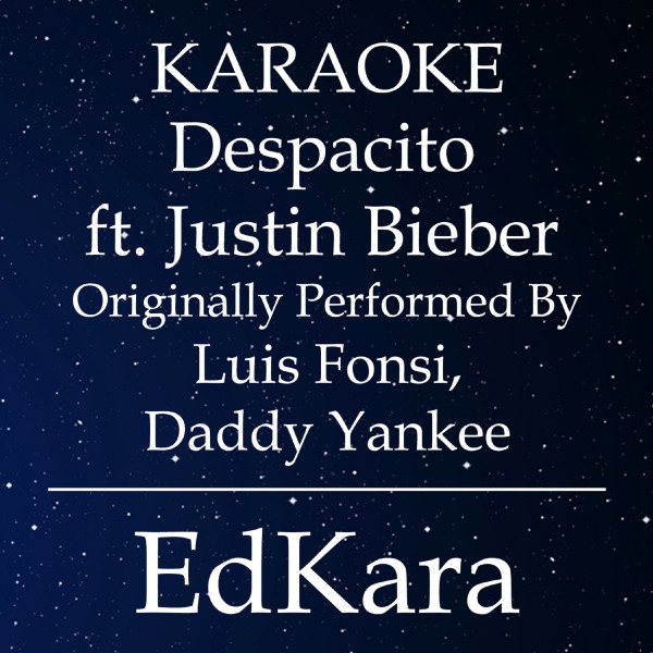 Despacito (Originally Performed by Luis Fonsi & Daddy Yankee feat. Justin Bieber) [Karaoke No Guide Melody Version]