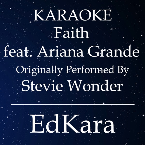 Faith (Originally Performed by Stevie Wonder feat. Ariana Grande) [Karaoke No Guide Melody Version]