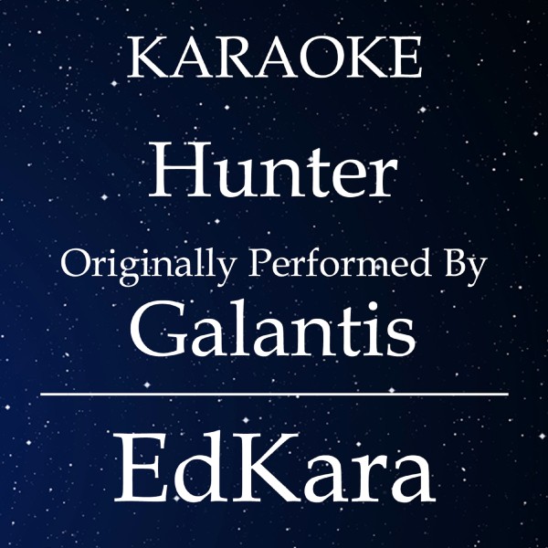 Hunter (Originally Performed by Galantis) [Karaoke No Guide Melody Version]