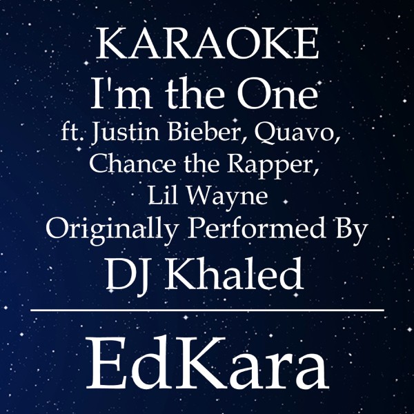 I'm the One (Originally Performed by DJ Khaled feat. Justin Bieber, Quavo, Chance the Rapper & Lil Wayne) [Karaoke No Guide Melody Version]