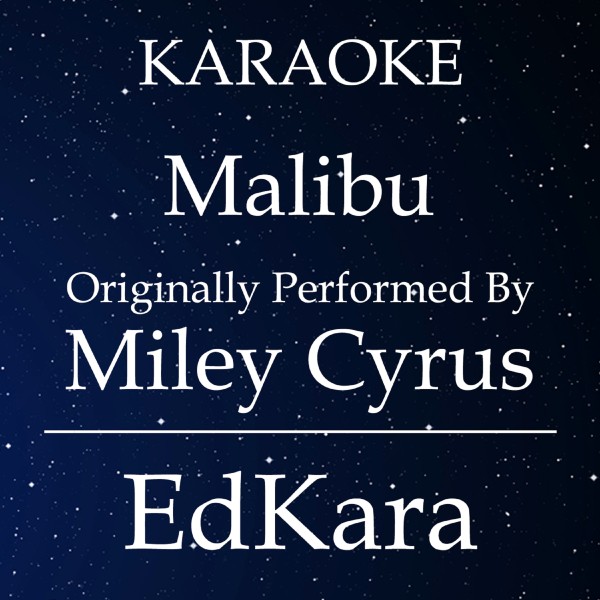 Malibu (Originally Performed by Miley Cyrus) [Karaoke No Guide Melody Version]