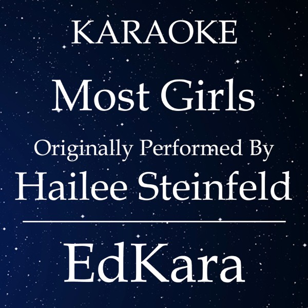 Most Girls (Originally Performed by Hailee Steinfeld) [Karaoke No Guide Melody Version]