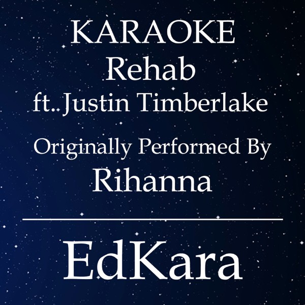 Rehab (Originally Performed by Rihanna feat. Justin Timberlake) [Karaoke No Guide Melody Version]