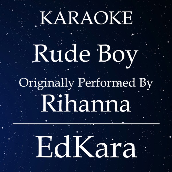 Rude Boy (Originally Performed by Rihanna) [Karaoke No Guide Melody Version]