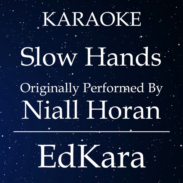 Slow Hands (Originally Performed by Niall Horan) [Karaoke No Guide Melody Version]