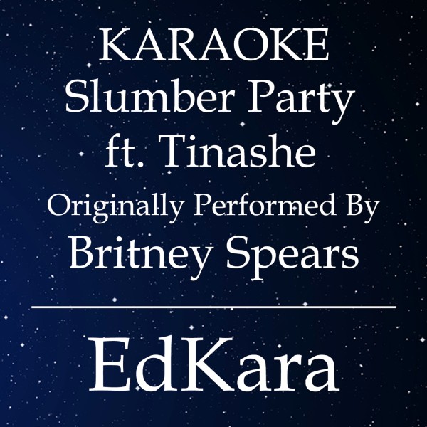 Slumber Party (Originally Performed by Britney Spears feat. Tinashe) [Karaoke No Guide Melody Version]