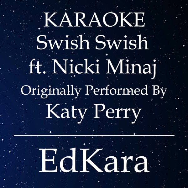 Swish Swish (Originally Performed by Katy Perry feat. Nicki Minaj) [Karaoke No Guide Melody Version]