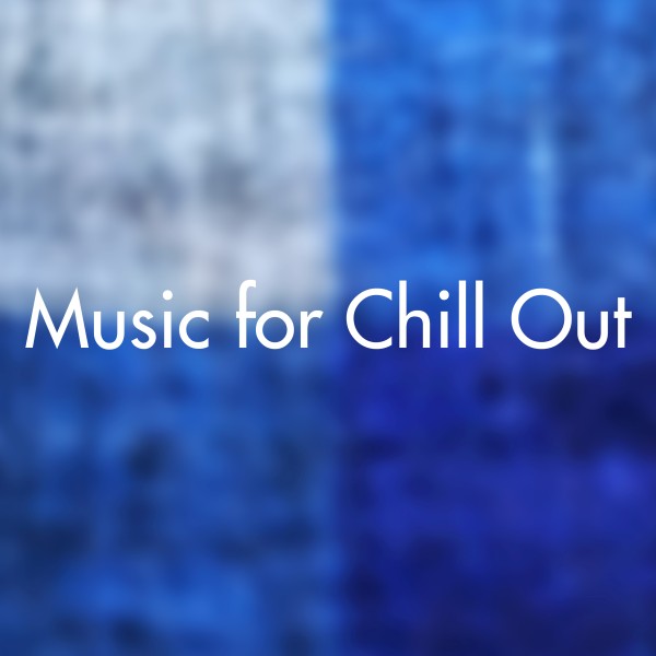 Music for Chill Out