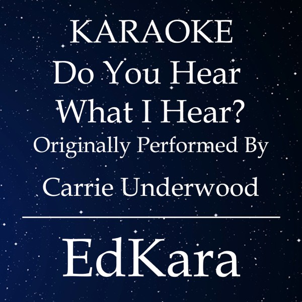 Do You Hear What I Hear? (Originally Performed by Carrie Underwood) [Karaoke No Guide Melody Version]