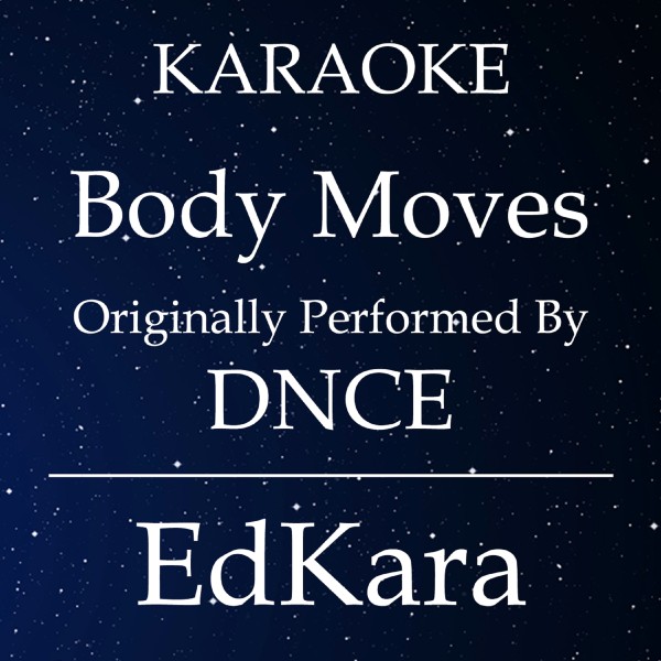 Body Moves (Originally Performed by DNCE) [Karaoke No Guide Melody Version]