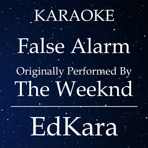 False Alarm (Originally Performed by The Weeknd) [Karaoke No Guide Melody Version]