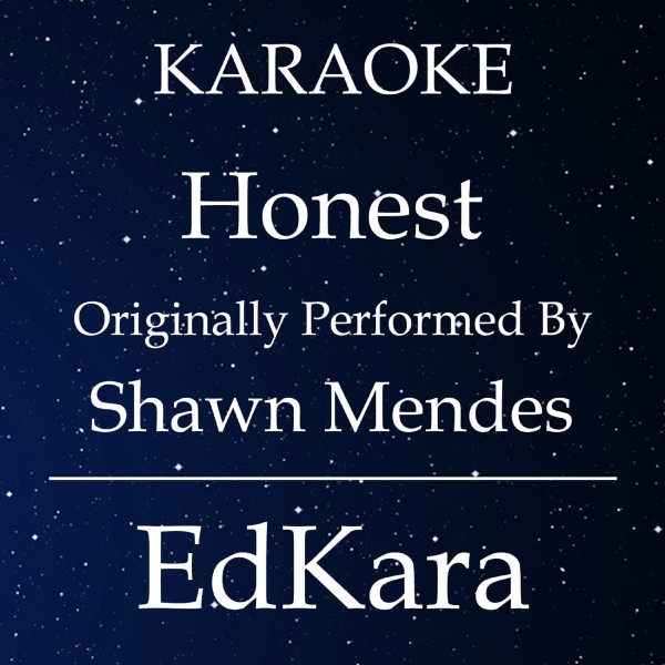 Honest (Originally Performed by Shawn Mendes) [Karaoke No Guide Melody Version]