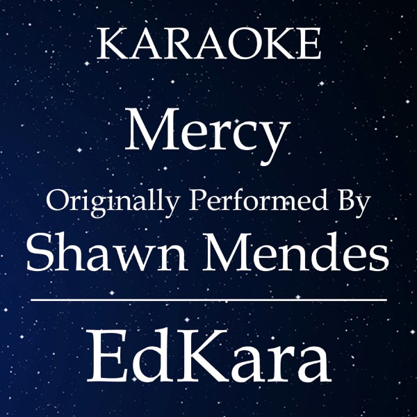 Mercy (Originally Performed by Shawn Mendes) [Karaoke No Guide Melody Version]