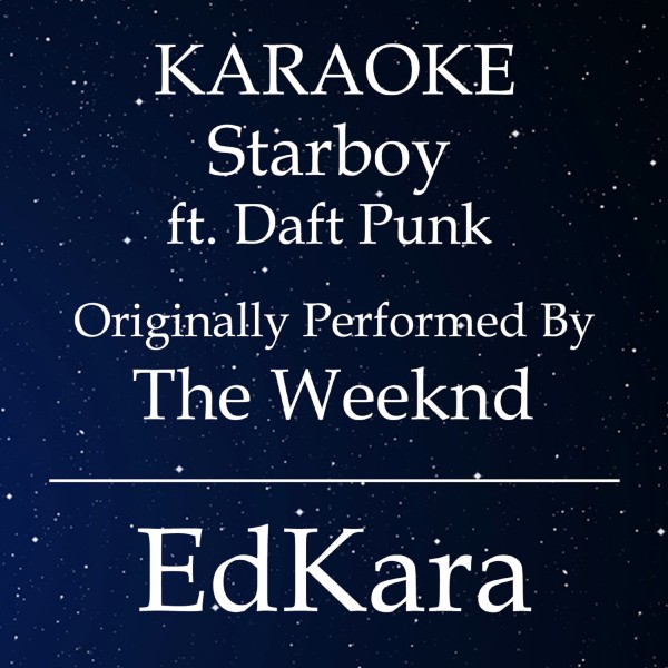 Starboy (Originally Performed by The Weeknd feat. Daft Punk) [Karaoke No Guide Melody Version]
