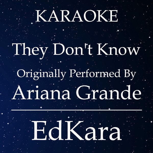 They Don't Know (Originally Performed by Ariana Grande) [Karaoke No Guide Melody Version]