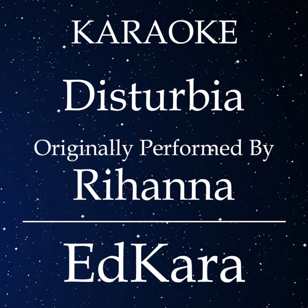 Disturbia (Originally Performed by Rihanna) [Karaoke No Guide Melody Version]