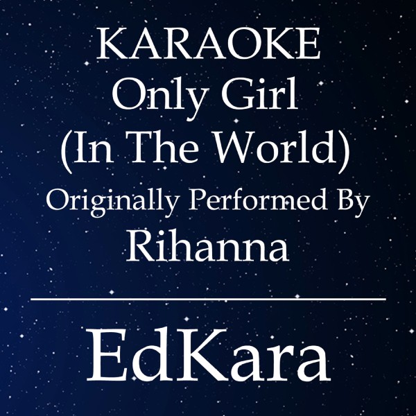 Only Girl (In the World) [Originally Performed by Rihanna Karaoke No Guide Melody Version]