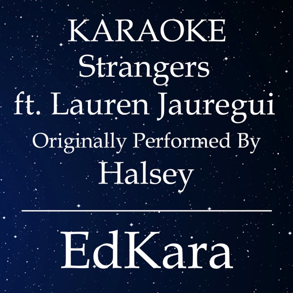 Strangers (Originally Performed by Halsey feat. Lauren Jauregui) [Karaoke No Guide Melody Version]