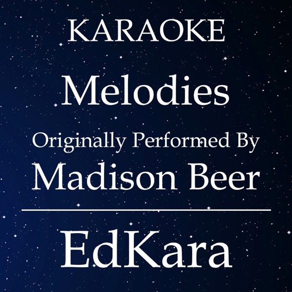 Melodies (Originally Performed by Madison Beer) [Karaoke No Guide Melody Version]