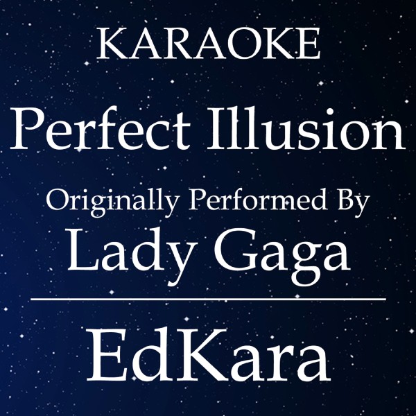 Perfect Illusion (Originally Performed by Lady Gaga) [Karaoke No Guide Melody Version]