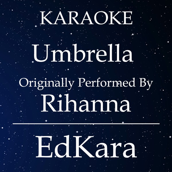 Umbrella (Originally Performed by Rihanna) [Karaoke No Guide Melody Version]