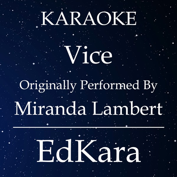 Vice (Originally Performed by Miranda Lambert) [Karaoke No Guide Melody Version]
