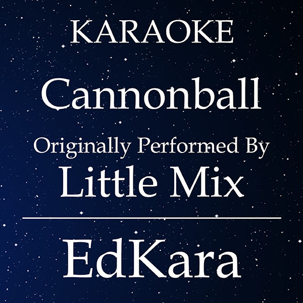 Cannonball (Originally Performed by Little Mix) [Karaoke No Guide Melody Version]