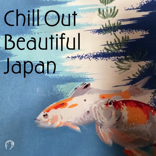 Chill Out Beautiuful Japan