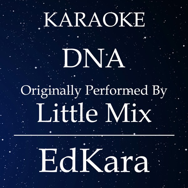 DNA (Originally Performed by Little Mix) [Karaoke No Guide Melody Version]
