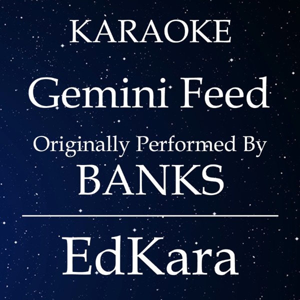 Gemini Feed (Originally Performed by BANKS) [Karaoke No Guide Melody Version]