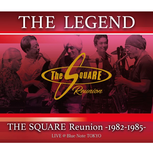 THE LEGEND / THE SQUARE Reunion -1982-1985- LIVE @Blue Note TOKYO