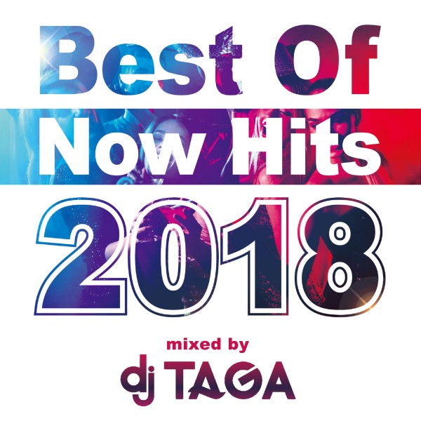 Best Of Now Hits 2018 mixed by DJ TAGA