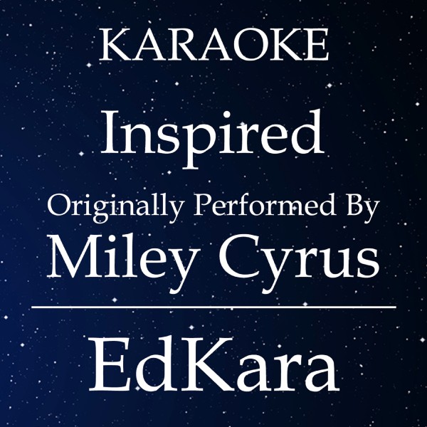 Inspired (Originally Performed by Miley Cyrus) [Karaoke No Guide Melody Version]