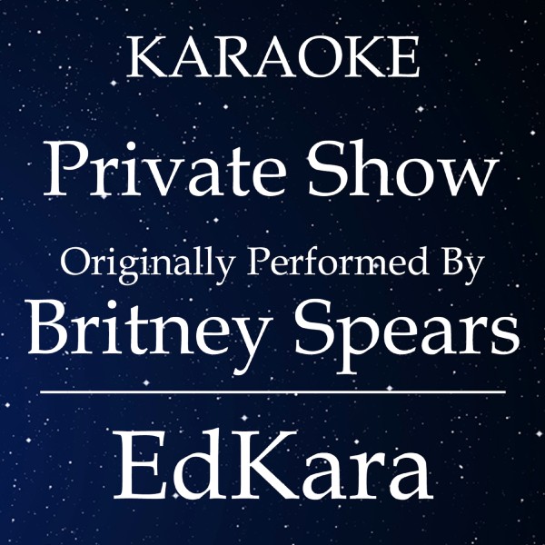 Private Show (Originally Performed by Britney Spears) [Karaoke No Guide Melody Version]