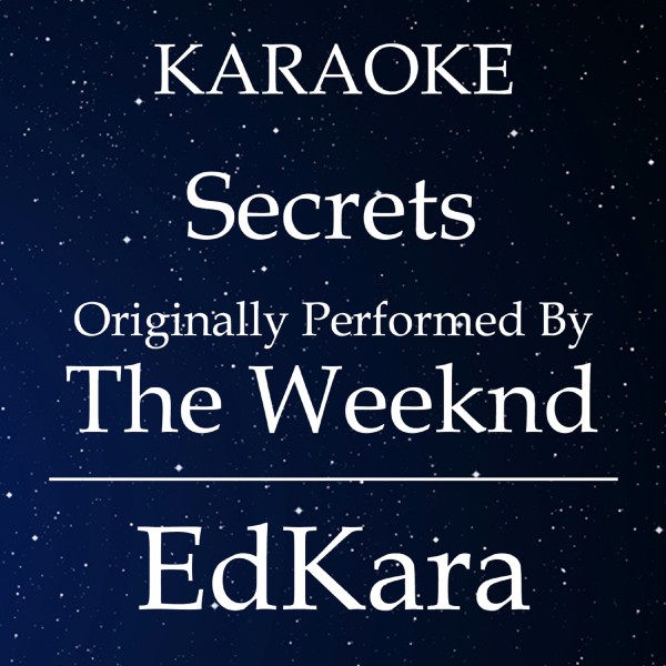Secrets (Originally Performed by The Weeknd) [Karaoke No Guide Melody Version]