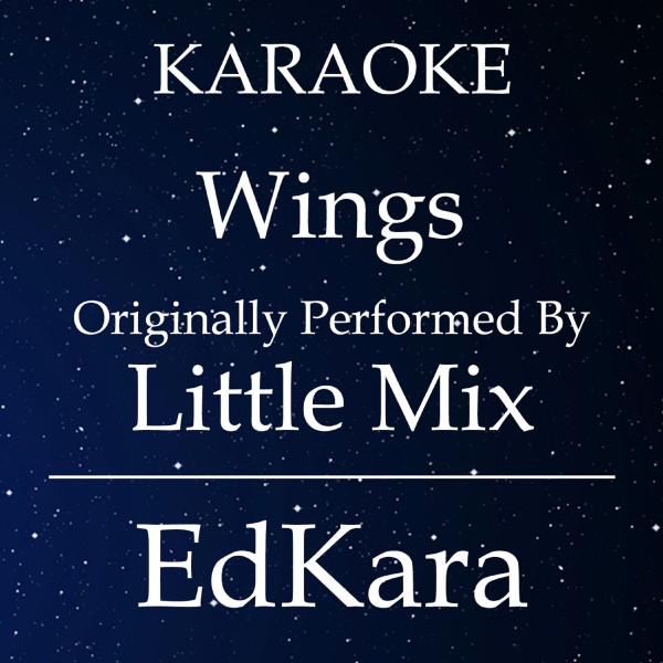 Wings (Originally Performed by Little Mix) [Karaoke No Guide Melody Version]