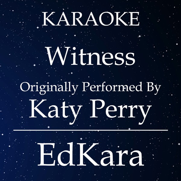 Witness (Originally Performed by Katy Perry) [Karaoke No Guide Melody Version]