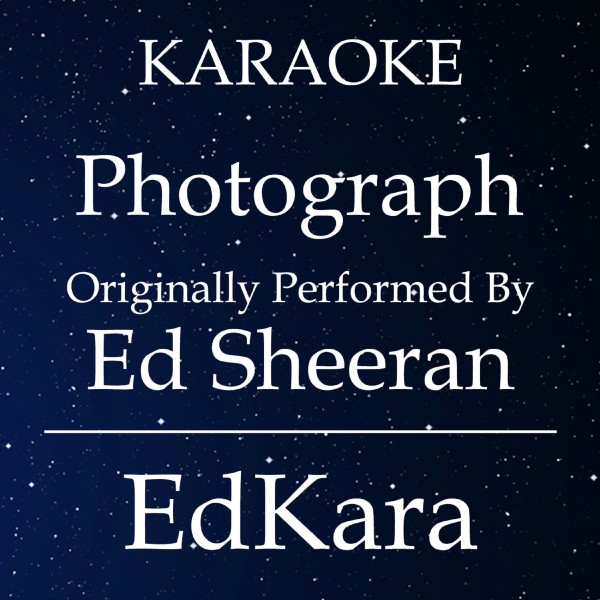 Photograph (Originally Performed by Ed Sheeran) [Karaoke No Guide Melody Version]