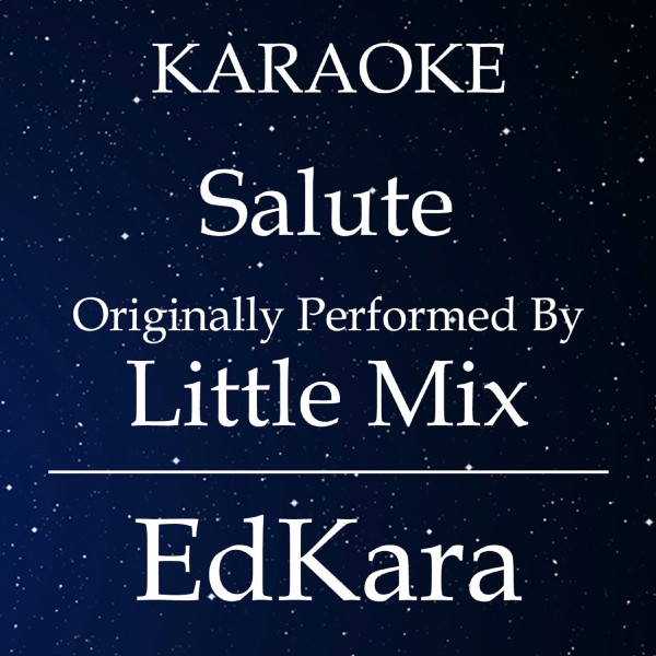 Salute (Originally Performed by Little Mix) [Karaoke No Guide Melody Version]