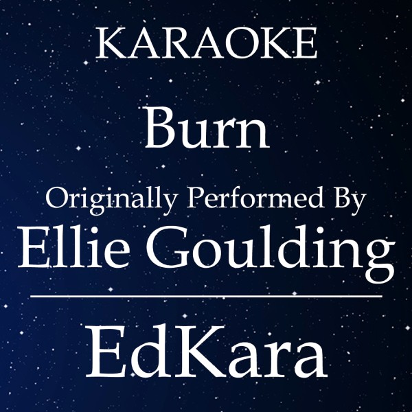 Burn (Originally Performed by Ellie Goulding) [Karaoke No Guide Melody Version]