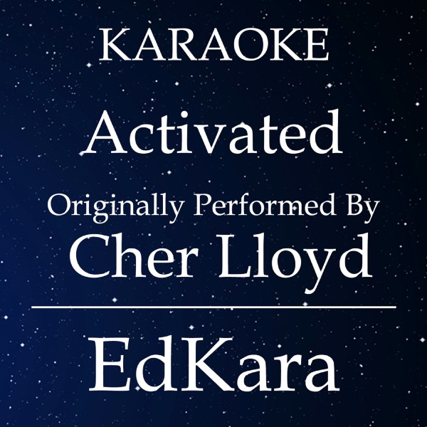 Activated (Originally Performed by Cher Lloyd) [Karaoke No Guide Melody Version]