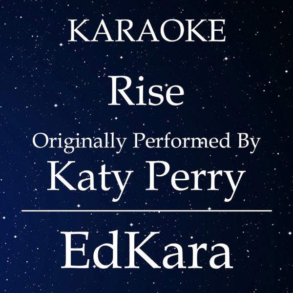 Rise (Originally Performed by Katy Perry) [Karaoke No Guide Melody Version]