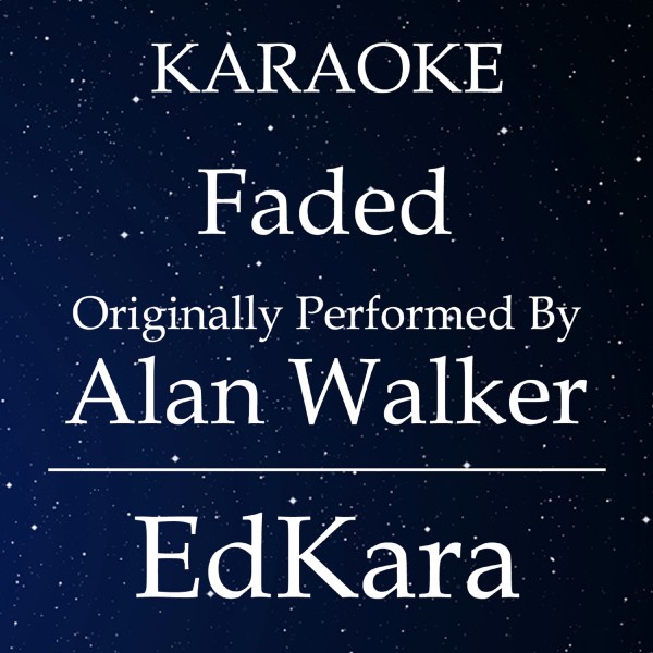 Faded (Originally Performed by Alan Walker) [Karaoke No Guide Melody Version]