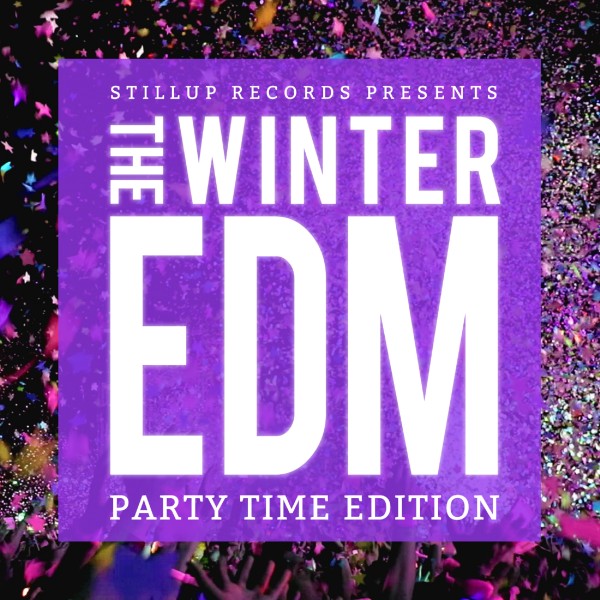 Stillup Records Presents The Winter EDM -Party Time Edition-