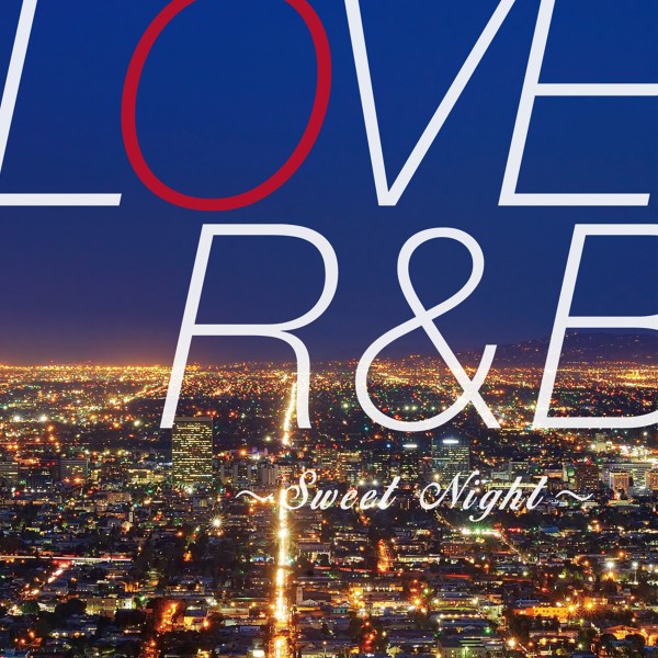 LOVE R&B ～Sweet Night～