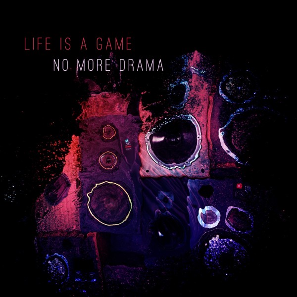 Life is a Game / No More Drama
