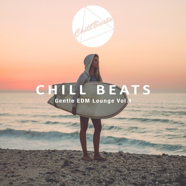 Chill Beats - Gentle EDM Lounge Vol.1