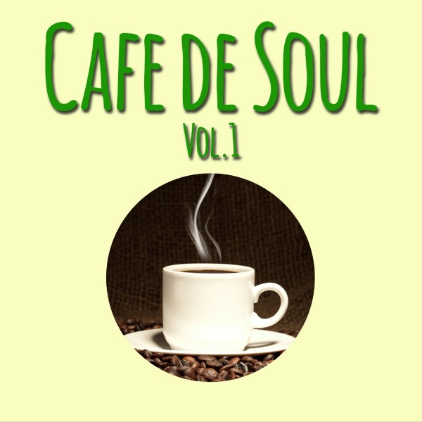 Cafe de SOUL -大人のカフェBGM- Vol.1